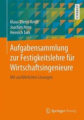 book Aufgabensammlung zur Festigkeitslehre für Wirtschaftsingenieure: Mit ausführlichen Lösungen