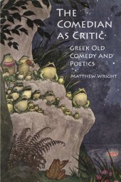 book The Comedian as Critic: Greek Old Comedy and Poetics