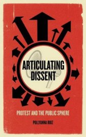 book Articulating Dissent: Protest and the Public Sphere