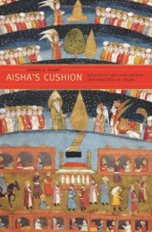 book Aisha's Cushion: Religious Art, Perception, and Practice in Islam