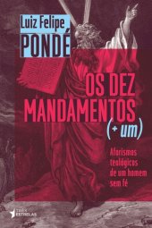 book Os Dez Mandamentos mais um. Aforismos teológicos de um homem sem fé