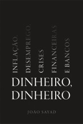 book Dinheiro, dinheiro - Inflação, desemprego, crises financeiras e bancos