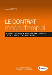 book Le contrat : mode d’emploi : 60 questions pour aborder sereinement une relation contractuelle