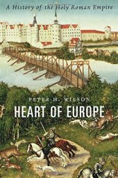 book Heart of Europe: A History of the Holy Roman Empire