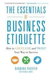 book The Essentials of Business Etiquette: How to Greet, Eat, and Tweet Your Way to Success