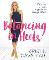 book Balancing in Heels: My Journey to Health, Happiness, and Making it all Work