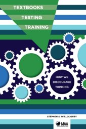 book Textbooks, Testing, Training: How We Discourage Thinking