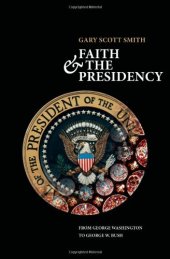 book Faith and the Presidency From George Washington to George W. Bush