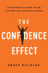 book The Confidence Effect: Every Woman’s Guide to the Attitude That Attracts Success