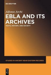 book Ebla and its Archives: Texts, History, and Society