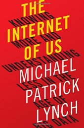 book The Internet of Us: Knowing More and Understanding Less in the Age of Big Data