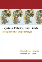 book Crystals, Fabrics, and Fields: Metaphors That Shape Embryos