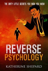 book Reverse Psychology: The Dirty little secrets that you wish you knew