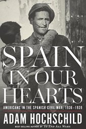 book Spain in Our Hearts: Americans in the Spanish Civil War, 1936–1939