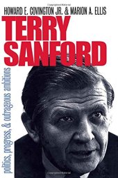 book Terry Sanford: Politics, Progress, and Outrageous Ambitions