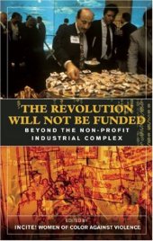 book The Revolution Will Not Be Funded: Beyond the Non-Profit Industrial Complex