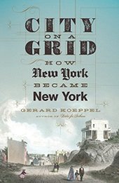 book City on a Grid: How New York Became New York