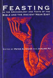 book Feasting in the Archaeology and Texts of the Bible and the Ancient Near East