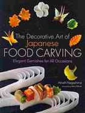 book The decorative art of Japanese food carving : elegant garnishes for all occasions