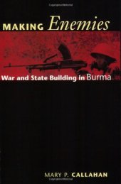 book Making Enemies: War and State Building in Burma