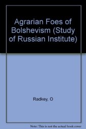 book The Agrarian Foes of Bolshevism: Promise and Default of the Russian Socialist Revolutionaries February to October 1917