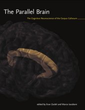 book The parallel brain : the cognitive neuroscience of the corpus callosum