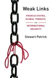 book Weak Links: Fragile States, Global Threats, and International Security