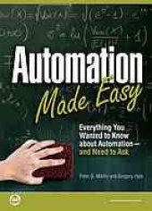 book Automation made easy : everything you wanted to know about automation and need to ask