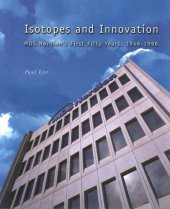 book Isotopes and Innovation: MDS Nordion’s First Fifty Years, 1946-1996