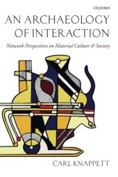 book An Archaeology of Interaction: Network Perspectives on Material Culture and Society