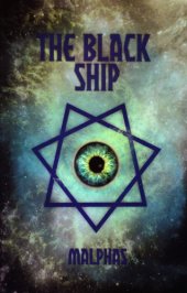 book The black ship : concerning the Sovereign Company of Pandemonium, the Royal Blood of Chaos and the Dominion of Eternal Night