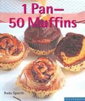 book 1 pan, 50 muffins : sweet and savory