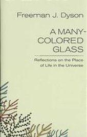 book A many-colored glass : reflections on the place of life in the universe