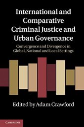 book International and Comparative Criminal Justice and Urban Governance: Convergence and Divergence in Global, National and Local Settings