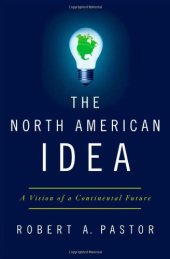 book The North American Idea: A Vision of a Continental Future