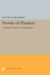 book Novels of Flaubert: A Study of Themes and Techniques