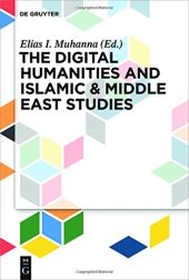 book The Digital Humanities and Islamic & Middle East Studies