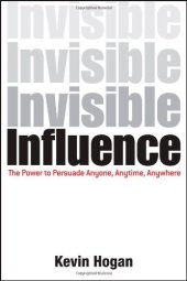 book Invisible Influence: The Power to Persuade Anyone, Anytime, Anywhere