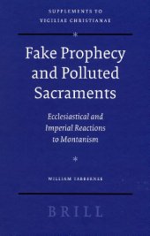 book Fake Prophecy and Polluted Sacraments: Ecclesiastical and Imperial Reactions to Montanism