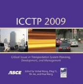 book ICCTP 2009 : critical issues in transportation system planning, development, and management : proceedings of the Ninth International Conference of Chinese Transportation Professionals : August 5-9, Harbin, China