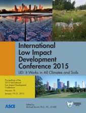 book International Low Impact Development Conference 2015 : LID: it works in all climates and soils : proceedings of the 2015 International Low Impact Development Conference, January 19-21, 2015 Houston, Texas