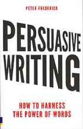 book Persuasive writing : how to harness the power of words