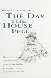 book The Day the House Fell: Homeowner Soil Problems-From Landslides to Expansive Clays and Wet Basements