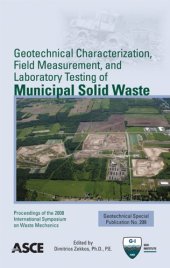 book Geotechnical characterization, field measurement, and laboratory testing of municipal solid waste : proceedings of the 2008 International Symposium on Waste Mechanics, March 13, 2008, New Orleans, Louisiana