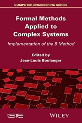 book Formal Methods Applied to Industrial Complex Systems: Implementation of the B Method