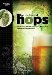 book For the love of hops : the practical guide to aroma, bitterness, and the culture of hops