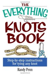 book The everything knots book : step-by-step instructions for tying any knot