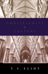 book Christianity and culture : the idea of a Christian society and Notes towards the definition of culture