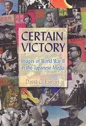 book Certain victory : images of World War II in the Japanese media