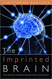 book The Imprinted Brain: How Genes Set the Balance Between Autism and Psychosis